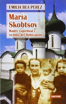 portada María Skobtsov. Madre Espiritual y Víctima del Holocausto (in Spanish)