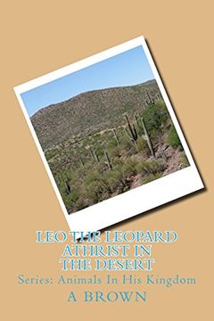 portada Leo the Leopard Athrist in the Desert (Animals in his Kingdom) (Volume 4) 
