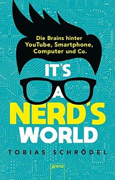 portada It? S a Nerd? S World. Die Brains Hinter Youtube, Smartphone, Computer und co. (in German)