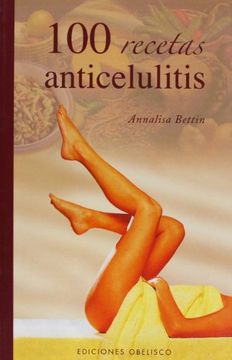 portada 100 Recetas Anticelulitis = 100 Ricette Anticellulite (in Spanish)