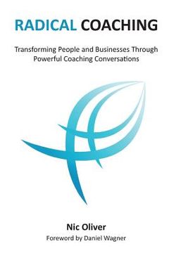 portada Radical Coaching: Transforming People and Businesses Through Powerful Conversations (en Inglés)