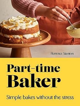 portada Part-Time Baker: Simple Bakes Without the Stress (en Inglés)