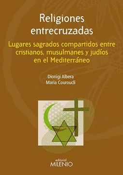 portada Religiones Entrecruzadas: Lugares Sagrados Compartidos Entre Cristianos, Musulmanes y Judíos en el Mediterráneo