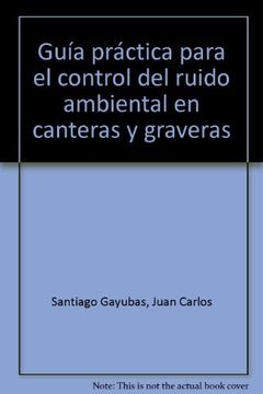 portada Guía Práctica Para el Control del Ruido Ambiental en Canteras y Graveras (in Spanish)