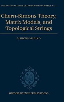 portada Chern-Simons Theory, Matrix Models, and Topological Strings (International Series of Monographs on Physics) (en Inglés)