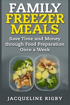 portada Family Freezer Meals: Save Time and Money through Food Preparation Once a Week