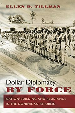 portada Dollar Diplomacy by Force: Nation-Building and Resistance in the Dominican Republic (in English)