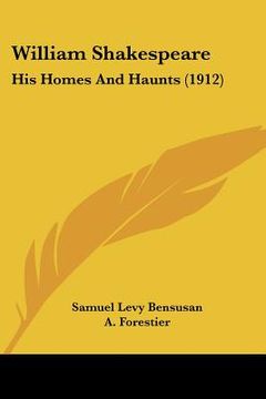 portada william shakespeare: his homes and haunts (1912) (in English)