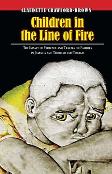 portada Children in the Line of Fire: The Impact of Violence and Trauma on Families in Jamaica and Trinidad and Tobago