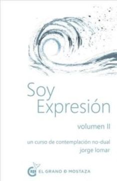 portada Soy Expresión Volumen ii: Un Curso de Contemplación No-Dual: 2 (Soy Expresión, un Curso de Contemplación no Dual)