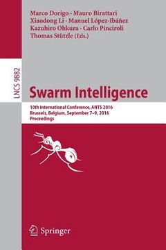 portada Swarm Intelligence: 10th International Conference, Ants 2016, Brussels, Belgium, September 7-9, 2016, Proceedings (en Inglés)