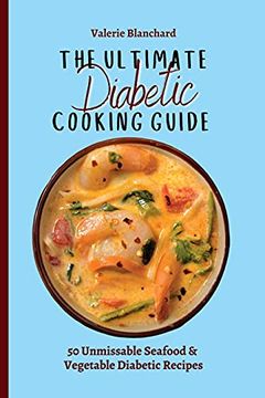 portada The Ultimate Diabetic Cooking Guide: 50 Unmissable Seafood & Vegetable Diabetic Recipes (en Inglés)