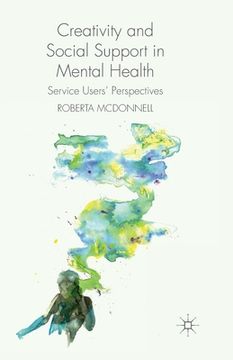 portada Creativity and Social Support in Mental Health: Service Users' Perspectives (en Inglés)