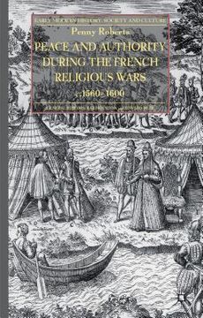 portada Peace and Authority During the French Religious Wars C.1560-1600 (en Inglés)