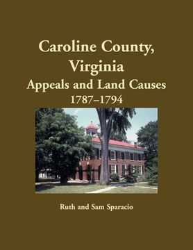 portada Caroline County, Virginia Appeals and Land Causes, 1787-1794 (en Inglés)