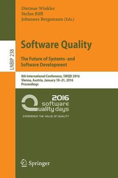 portada Software Quality. the Future of Systems- And Software Development: 8th International Conference, Swqd 2016, Vienna, Austria, January 18-21, 2016, Proc (in English)