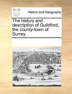portada the history and description of guildford, the county-town of surrey. (en Inglés)