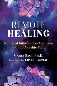 portada Remote Healing: Nonlocal Information Medicine and the Akashic Field