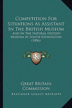 portada competition for situations as assistant in the british museum: and in the natural history museum at south kensington (1896) (in English)