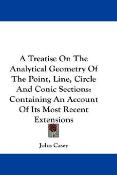 portada a treatise on the analytical geometry of the point, line, circle and conic sections: containing an account of its most recent extensions