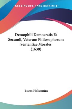 portada Demophili Democratis Et Secundi, Veterum Philosophorum Sententiae Morales (1638) (en Latin)