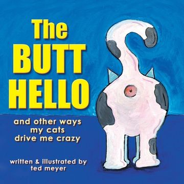 portada The Butt Hello: and other ways my cats drive me crazy (en Inglés)