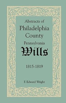 portada abstracts of philadelphia county, pennsylvania wills, 1815-1819 (en Inglés)
