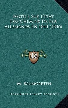 portada Notice Sur L'Etat Des Chemins De Fer Allemands En 1844 (1846) (en Francés)
