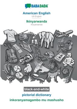 portada BABADADA black-and-white, American English - Ikinyarwanda, pictorial dictionary - inkoranyamagambo mu mashusho: US English - Kinyarwanda, visual dicti (en Inglés)