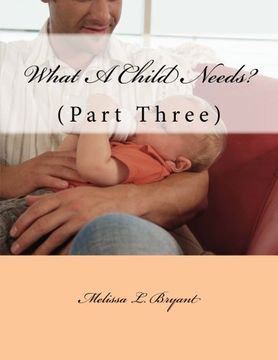 portada What A Child Needs?: Part Three: Volume 3