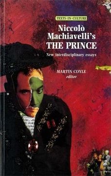 portada Niccolo Machiavelli's the Prince: New Interdisciplinary Essays (Texts in Culture)