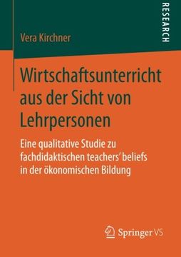 portada Wirtschaftsunterricht aus der Sicht von Lehrpersonen: Eine Qualitative Studie zu Fachdidaktischen Teachers' Beliefs in der Ökonomischen Bildung (in German)