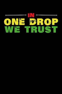 portada In One Drop We Trust: Gift idea for reggae lovers and jamaican music addicts. 6 x 9 inches - 100 pages