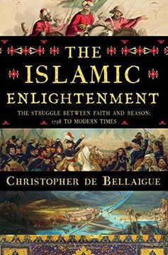 portada The Islamic Enlightenment: The Struggle Between Faith and Reason, 1798 to Modern Times