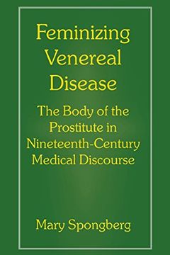 portada Feminizing Venereal Disease: The Body of the Prostitute in Nineteenth-Century Medical Discourse (en Inglés)