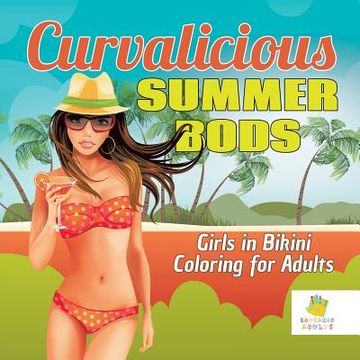 portada Curvalicious Summer Bods Girls in Bikini Coloring for Adults (en Inglés)