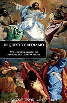 portada In Questo Crediamo: Una Semplice Spiegazione sul Catechismo Della Dottrina Cristiana (in Italian)