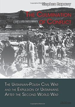 portada The Culmination of Conflict: The Ukrainian-Polish Civil war and the Expulsion of Ukrainians After the Second World war (in English)