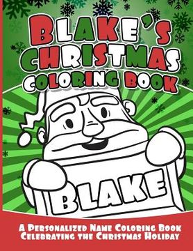 portada Blake's Christmas Coloring Book: A Personalized Name Coloring Book Celebrating the Christmas Holiday