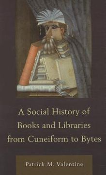 portada a social history of books and libraries from cuneiform to bytes (en Inglés)