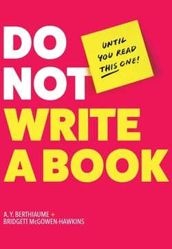 portada Do Not Write a Book...Until You Read This One: The Only Guide You Need to Pen, Publish, and Profit from Your Nonfiction Book