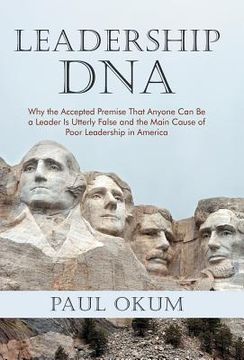 portada leadership dna: why the accepted premise that anyone can be a leader is utterly false and the main cause of poor leadership in america (en Inglés)