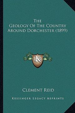 portada the geology of the country around dorchester (1899) (in English)