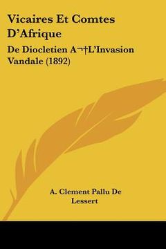 portada Vicaires Et Comtes D'Afrique: De Diocletien A L'Invasion Vandale (1892) (en Francés)