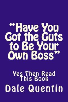 portada "Have You Got the Guts to Be Your Own Boss": Yes Then Read This Book