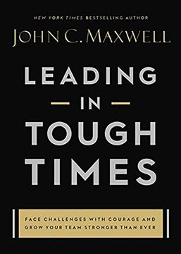 portada Leading in Tough Times: Face Challenges With Courage and Grow Your Team Stronger Than Ever 