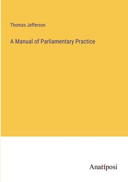 portada A Manual of Parliamentary Practice (en Inglés)