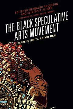 portada The Black Speculative Arts Movemnent: Black Futurity, Art+Design (en Inglés)