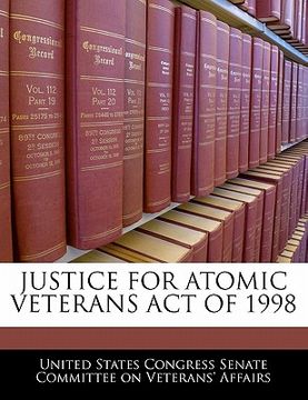 portada justice for atomic veterans act of 1998 (in English)