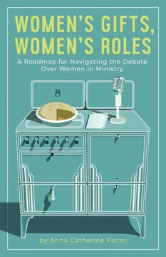 portada Women's Gifts, Women's Roles: A Roadmap for Navigating the Debate Over Women in Ministry (en Inglés)